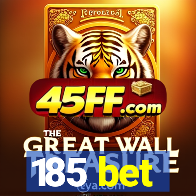 185 bet